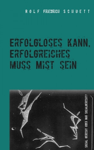 Livro Erfolgloses kann, Erfolgreiches muss Mist sein Rolf Friedrich Schuett