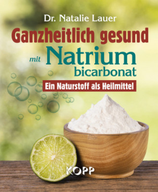 Kniha Ganzheitlich gesund mit Natriumbicarbonat Natalie Lauer