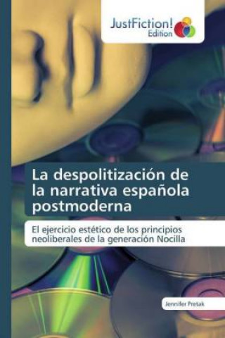 Könyv despolitizacion de la narrativa espanola postmoderna Jennifer Pretak
