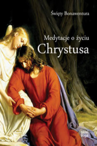 Buch Medytacje o życiu Chrystusa Święty Bonawentura