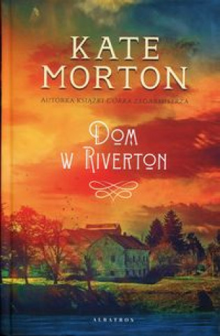 Kniha Dom w Riverton Morton Kate