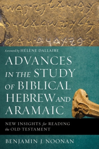 Carte Advances in the Study of Biblical Hebrew and Aramaic Benjamin J. Noonan