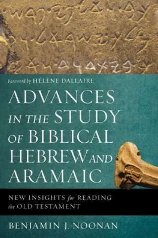 Book Advances in the Study of Biblical Hebrew and Aramaic Benjamin J. Noonan