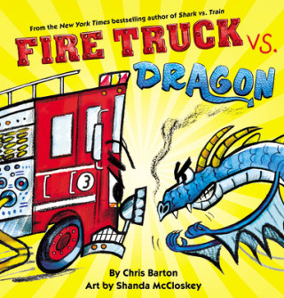 Knjiga Fire Truck vs. Dragon Shanda McCloskey