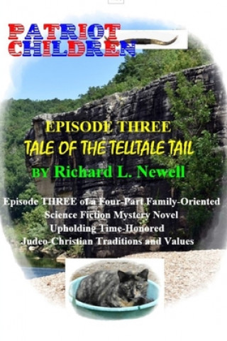 Carte Patriot Children  Episode Three  Tale of the Telltale Tail Richard L. Newell