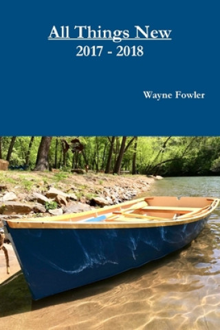 Knjiga All Things New 2017 - 2018 Wayne Fowler