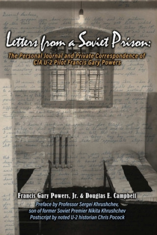 Książka Letters From a Soviet Prison: The Personal Journal and Private Correspondence of CIA U-2 Pilot Francis Gary Powers Powers