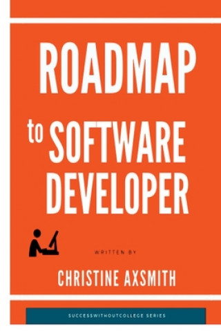 Книга Roadmap to Software Developer Christine Axsmith