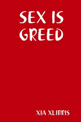 Könyv SEX IS GREED XIA XLIBRIS