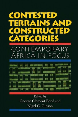 Kniha Contested Terrains and Constructed Categories George Clement Bond