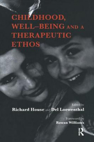 Kniha Childhood, Well-Being and a Therapeutic Ethos Richard House