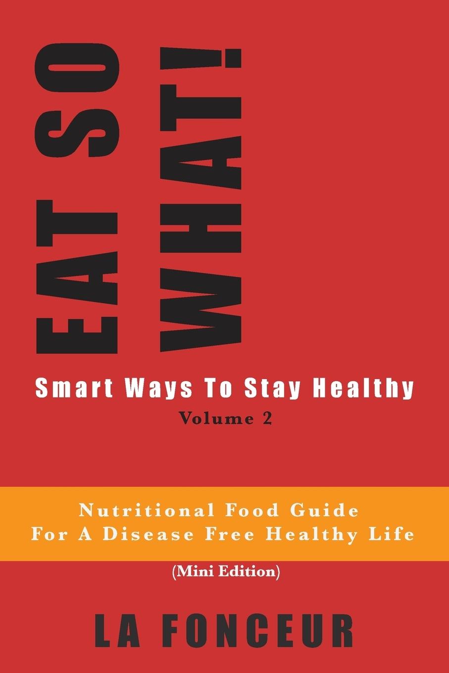 Książka EAT SO WHAT! Smart Ways To Stay Healthy Volume 2 LA FONCEUR