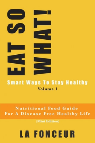 Książka EAT SO WHAT! Smart Ways To Stay Healthy Volume 1 LA FONCEUR