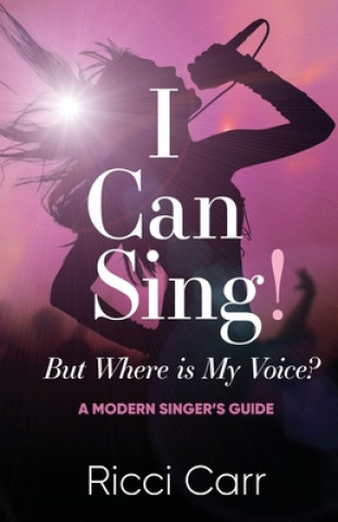Libro I Can Sing But Where is My Voice? Ricci Carr