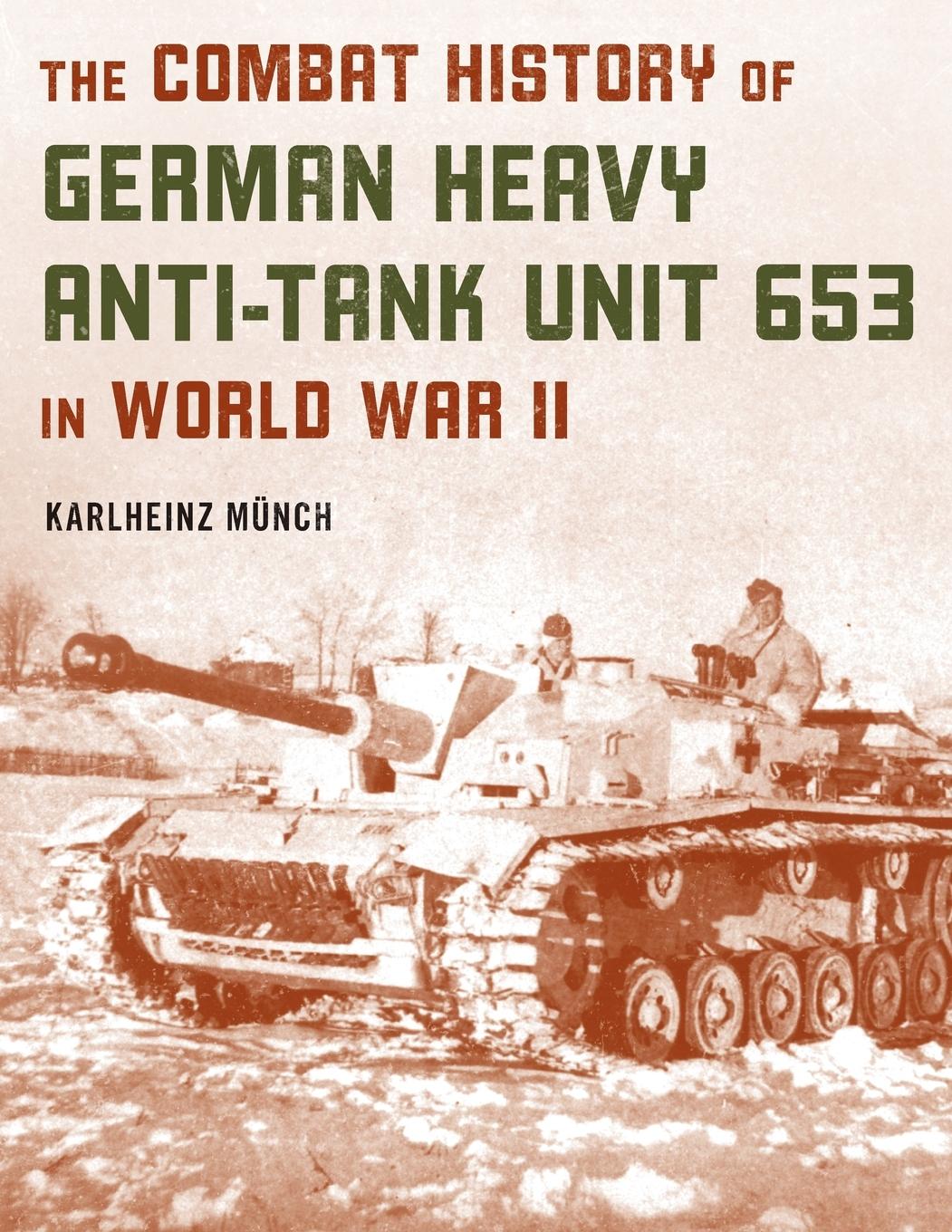 Kniha Combat History of German Heavy Anti-Tank Unit 653 in World War II 
