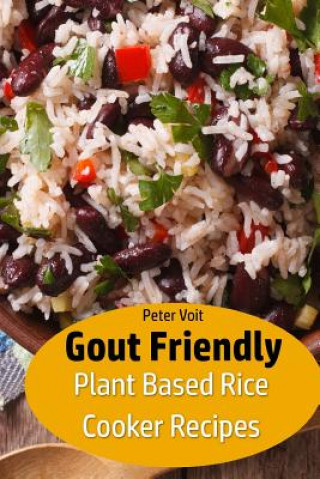 Книга Gout Friendly Plant Based Rice Cooker Recipes Peter Voit