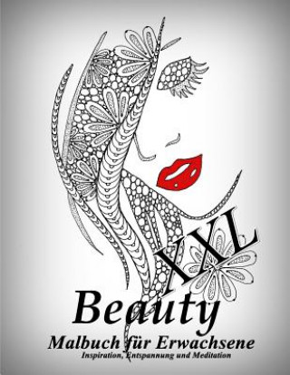 Kniha Beauty XXL: Malbuch für Erwachsene: Inspiration, Entspannung und Meditation The Art of You