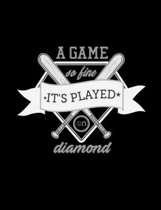 Livre A Game So Fine It's Played On Diamond: Baseball College Ruled Composition Notebook Baseball Notebooks