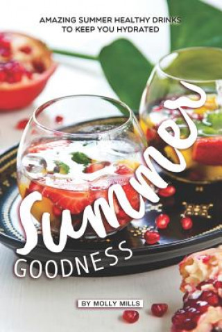 Carte Summer Goodness: Amazing Summer Healthy Drinks to keep you Hydrated Molly Mills