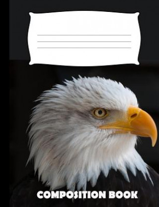 Βιβλίο Composition Book: Eagle Composition Notebook Wide Ruled Pinnacle Novelty Publishing