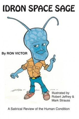 Carte Idron Space Sage: A Satirical Review of the Human Condition Ron Victor