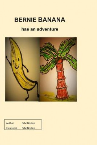 Knjiga BERNIE BANANA HAS AN ADVENTURE S M Norton