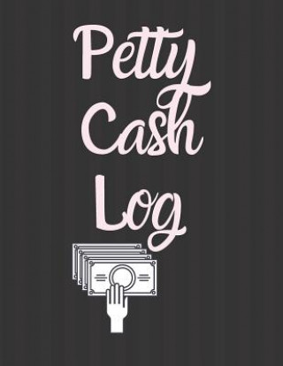 Kniha Petty Cash Log: 6 Column Payment Record Tracker Manage Cash Going In & Out Simple Accounting Book 8.5 x 11 inches Compact 120 Pages Carrigleagh Books