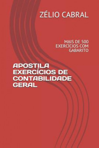 Kniha Apostila Exercícios de Contabilidade Geral: Mais de 500 Exercícios Com Gabarito Zelio Cabral