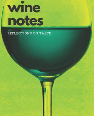 Knjiga Wine Notes: Reflections on Taste Smart Design Journals