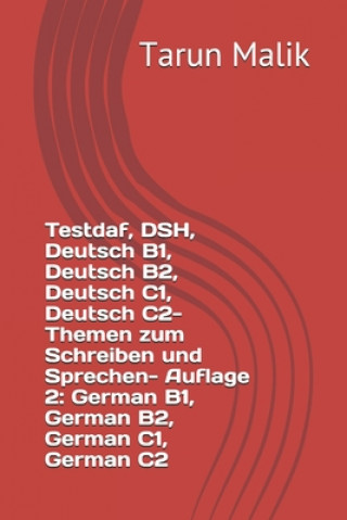 Kniha Testdaf, DSH, Deutsch B1, Deutsch B2, Deutsch C1, Deutsch C2- Themen zum Schreiben und Sprechen- Auflage 2 Tarun Malik