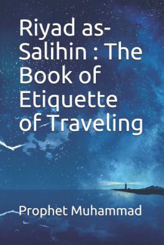 Knjiga Riyad as-Salihin: The Book of Etiquette of Traveling: &#1603;&#1578;&#1575;&#1576; &#1570;&#1583;&#1575;&#1576; &#1575;&#1604;&#1587;&#1 Prophet Muhammad