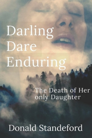 Buch Darling Dare Enduring: The Loss of Her Own Daughter Donald Standeford