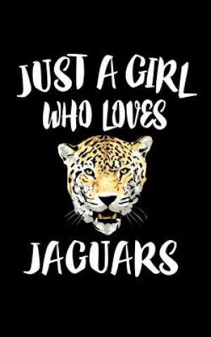 Kniha Just A Girl Who Loves Jaguars: Animal Nature Collection Marko Marcus