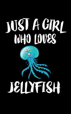 Книга Just A Girl Who Loves Jellyfish: Animal Nature Collection Marko Marcus