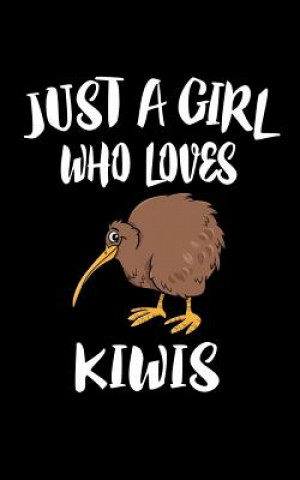 Książka Just A Girl Who Loves Kiwis: Animal Nature Collection Marko Marcus