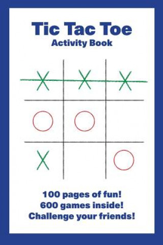 Kniha Tic Tac Toe Activity Book: 100 pages of fun! 600 games inside! Challenge your friends! Mccormick