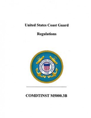 Książka United States Coast Guard Regulations: COMDTlNST M5000.3B Coast Guard