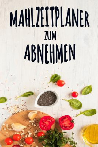 Book Mahlzeitplaner zum Abnehmen: Ein tägliches EssensTagebuch, das dir hilft, dein BESTES Selbst zu werden - Mahlzeitplaner zum Abnehmen mit motivieren Kuhab Design