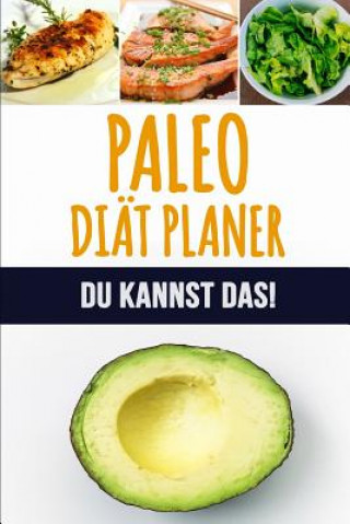 Carte Paleo Diät Planer: Ein wöchentlicher Paleo Meal Planer, um schnell Gewicht zu verlieren und das neue Du zu werden - 90 Tage Paleo Mahlzei Kuhab Design