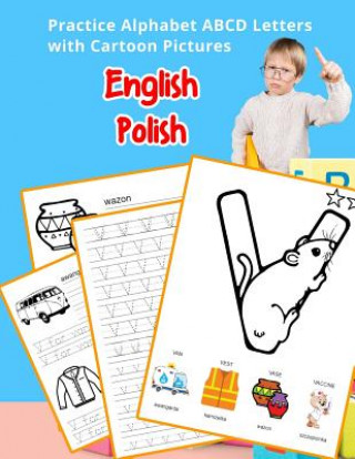 Książka English Polish Practice Alphabet ABCD letters with Cartoon Pictures: Praktyka angielski polski litery alfabetu z Cartoon Pictures Betty Hill