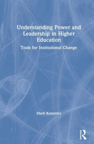 Książka Understanding Power and Leadership in Higher Education Kretovics