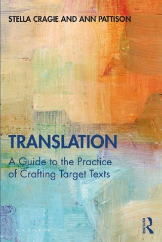 Kniha Translation: A Guide to the Practice of Crafting Target Texts Stella Cragie