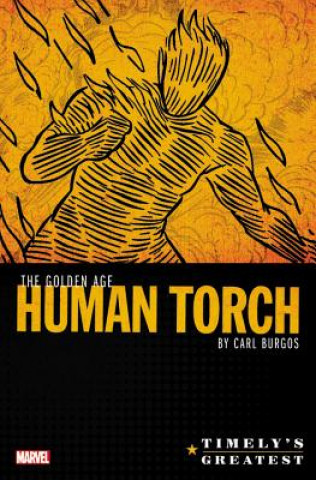 Livre Timely's Greatest: The Golden Age Human Torch By Carl Burgos Omnibus Carl Burgos