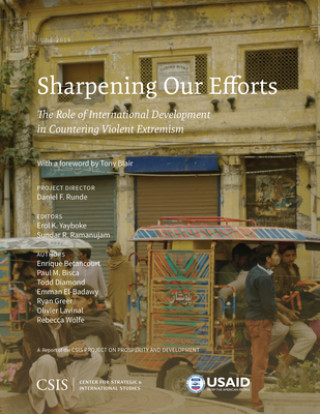 Knjiga Sharpening Our Efforts: The Role of International Development in Countering Violent Extremism Sundar R. Ramanujam