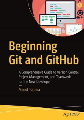 Carte Beginning Git and GitHub Mariot Tsitoara