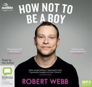 Hanganyagok How Not To Be a Boy Robert Webb