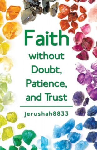 Könyv Faith Without Doubt, Patience, and Trust JERUSHAH8833