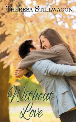 Knjiga Without Love Theresa Stillwagon