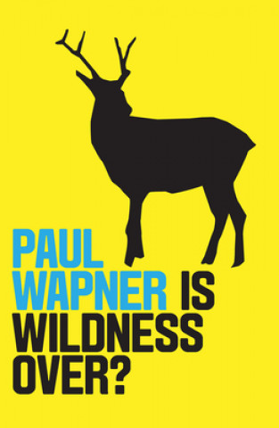 Knjiga Is Wildness Over? Paul Wapner