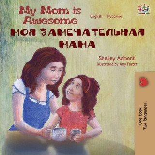 Kniha My Mom is Awesome (English Russian Bilingual Book) Kidkiddos Books